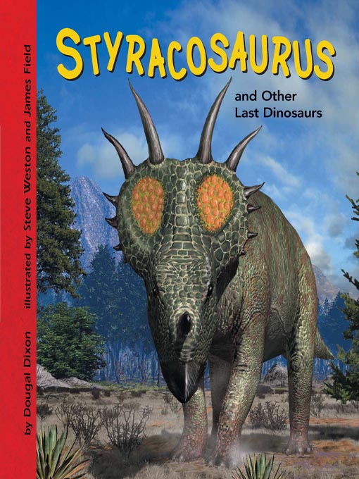 Title details for Styracosaurus and Other Last Dinosaurs by Dixon Dougal - Available